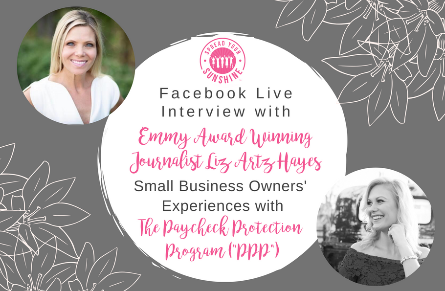 What Small Business Owners Should Know About the Paycheck Protection Program ("PPP"): Facebook Live Interview with Emmy Award Winning Journalist Liz Artz Hayes