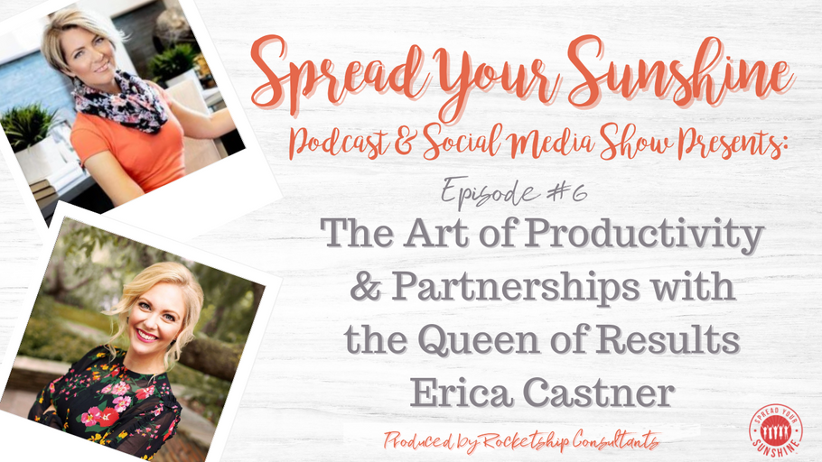 The Art of Productivity & Partnerships with the Queen of Results Erica Castner