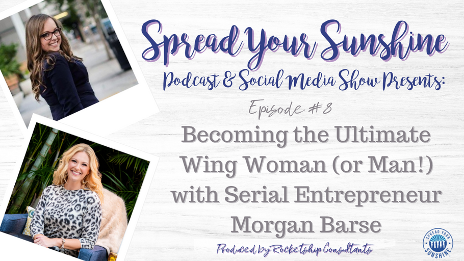 Becoming the Ultimate Wing Woman (or Man!) with Serial Entrepreneur Morgan Barse